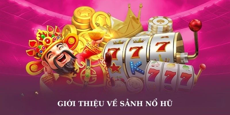                                Cùng khám phá sảnh Nổ hũ tại 789BET